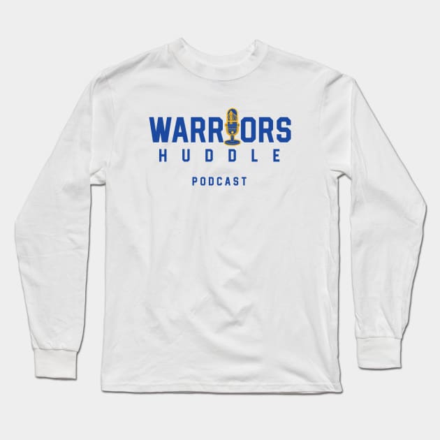 Warriors Huddle Podcast Long Sleeve T-Shirt by Warriors Huddle